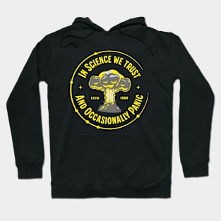 In Science We Trust And Occasionally Panic Funny Science Hoodie